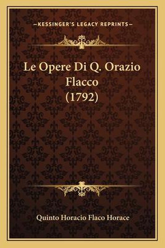 Le Opere Di Q. Orazio Flacco (1792), Quinto Horacio Flaco Horace