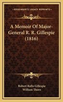 A Memoir of Major-General R. R. Gillespie (1816)