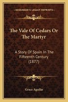 The Vale of Cedars or the Martyr