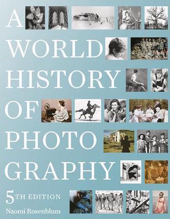 A World History of Photography 第三版, A World History of Photography: 5th Edition, Naomi Rosenblum