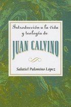 Introduccion a La Vida Y Teologia De Juan Calvino