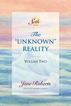 A Seth Book - The “Unknown” Reality, Volume Two
