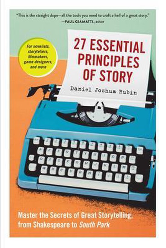 27 Essential Principles of Story Master the Secrets of Great ... - cover