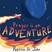 Prayer Is An Adventure