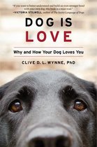 Dog Is Love Why and How Your Dog Loves You