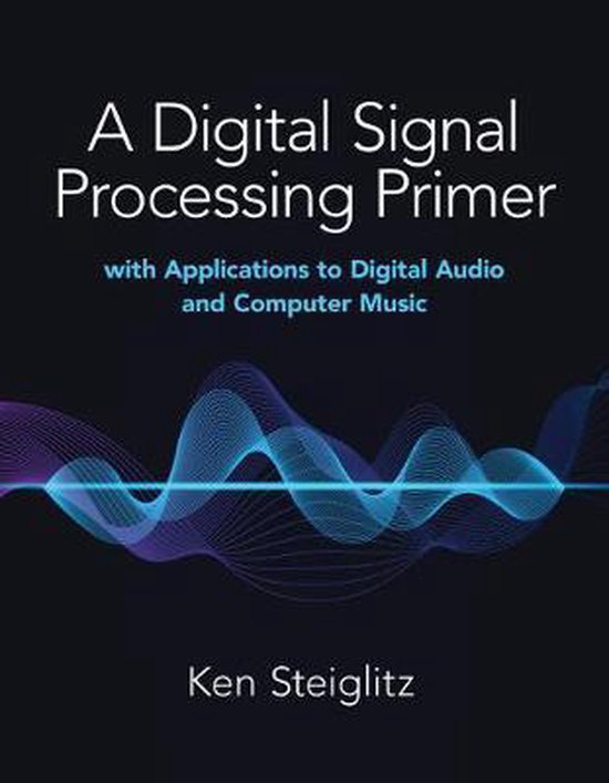 A Digital Signal Processing Primer: with Applications to Dig ... - cover