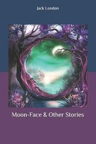 Moon-Face & Other Stories