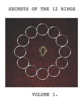 Secrets of the 12 Rings Vol.1