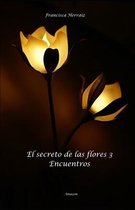 El secreto de las flores 3. Encuentros