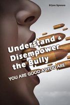 Understand & Disempower the Bully