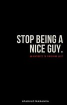 Stop Being A Nice Guy