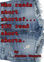Who Reads Short Shorts? YOU Read Short Shorts.