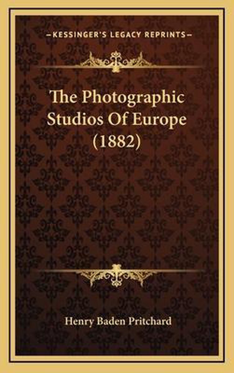 The Photographic Studios Of Europe (1882) van Henry Baden Pritchard