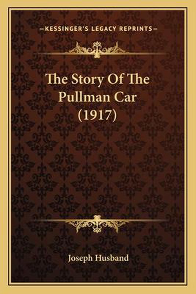 The Story Of The Pullman Car (1917) van Joseph Husband