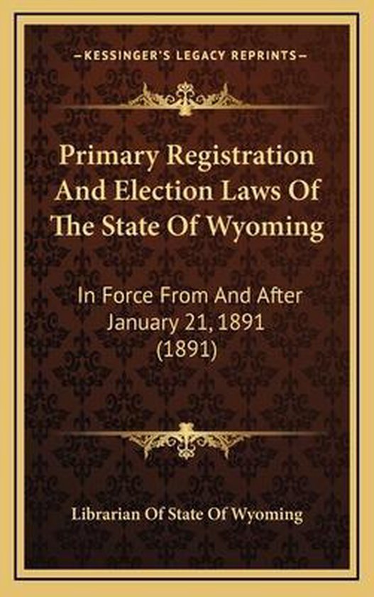 Primary Registration and Election Laws of the State of Wyoming