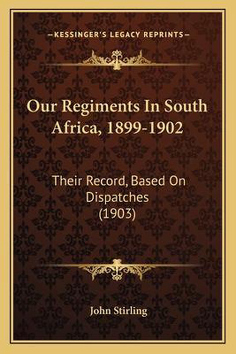 Our Regiments In South Africa, 1899-1902 van John D. Stirling