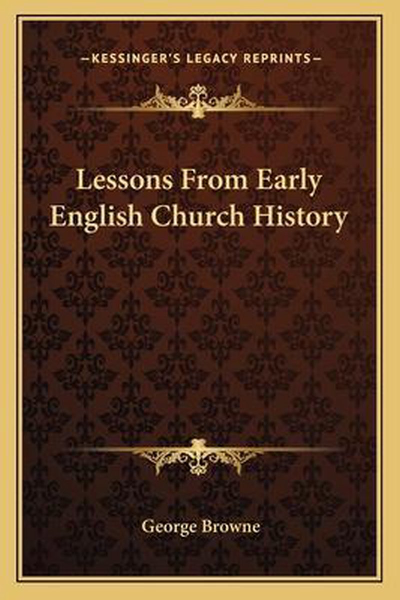 Lessons From Early English Church History van George Browne