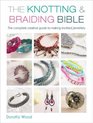Knotting & Braiding Bible