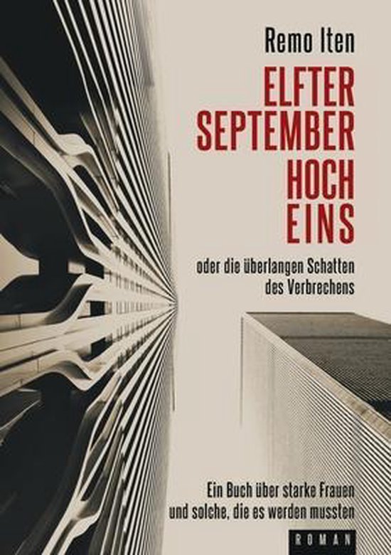 Elfter September hoch Eins oder die überlangen Schatten des Verbrechens 