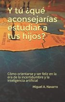 y tu ?que aconsejarias estudiar a tus hijos?