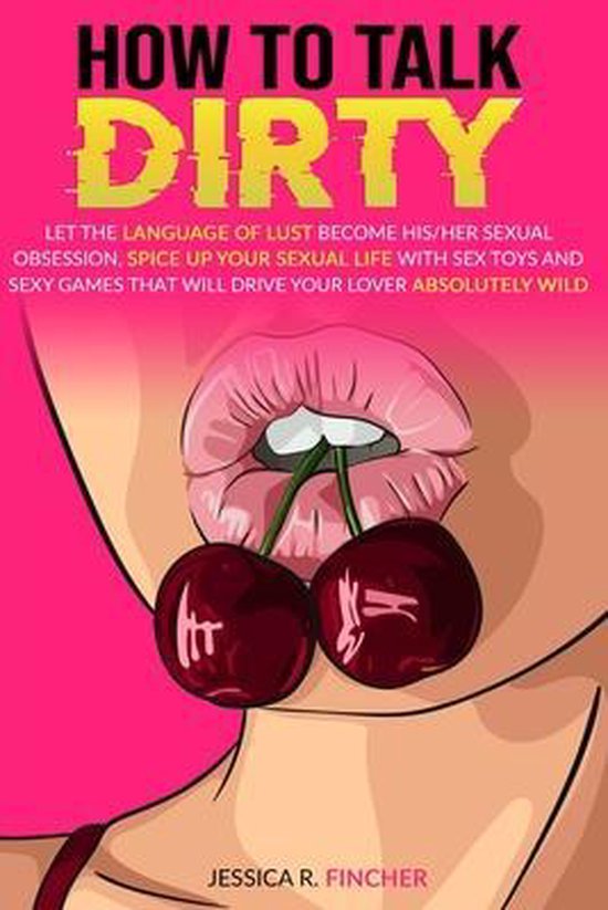 Bol Com How To Talk Dirty Jessica R Fincher 9798640888478 Boeken