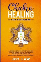 Chakra Healing For Beginners