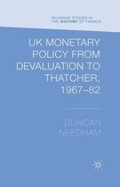 Uk Monetary Policy from Devaluation to Thatcher 1967-82