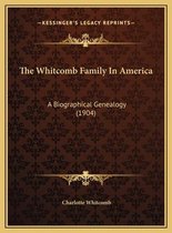 The Whitcomb Family in America the Whitcomb Family in America