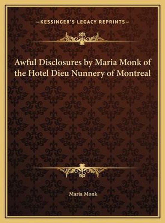 Awful Disclosures by Maria Monk of the Hotel Dieu Nunnery of ... - cover