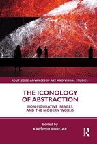 Routledge Advances in Art and Visual Studies - The Iconology of Abstraction