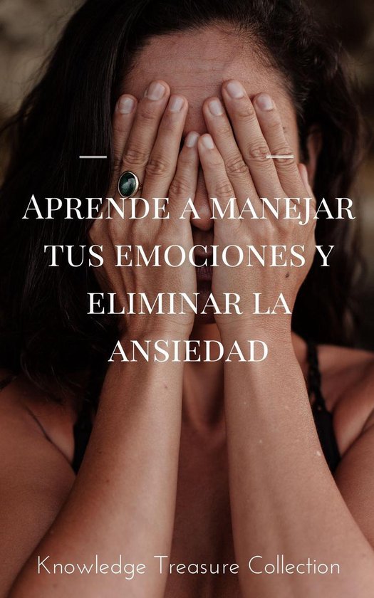 Aprende a manejar tus emociones y eliminar la ansiedad (ebook ...