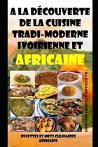 A la decouverte de la cuisine tradi-moderne Ivoirienne et Africaine