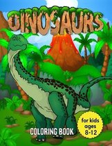 Dinosaurs Coloring Book for Kids Ages 8-12