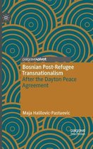 Bosnian Post-Refugee Transnationalism: After the Dayton Peace Agreement