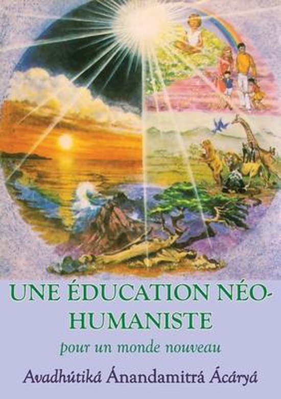 Une Education neohumaniste, s appuyant sur la sagesse du yog ... - cover