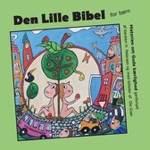 Den Lille Bibel: Historien om Guds kærlighed fortalt for børn