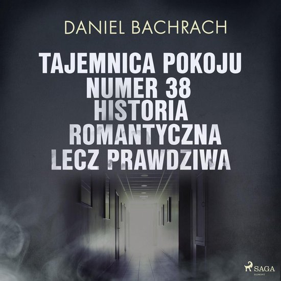 Tajemnica pokoju numer 38. Historia romantyczna, lecz prawdz ... - cover