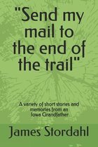 Send my mail to the end of the trail