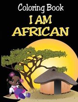 African Themed Coloring Book for the Whole Family- Coloring Book - I Am African