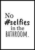 Poster No Selfies - 50x70cm - badkamer posters -  250g Fotopapier