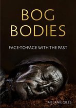 Bog Bodies Face to Face with the Past