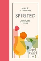 Spirited How to create easy, fun drinks at home