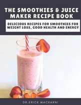 The Smoothies & Juice Maker Recipe Book