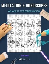 Meditation & Horoscopes: AN ADULT COLORING BOOK