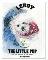 Leroy the Little Pup and who will pick up the poop?