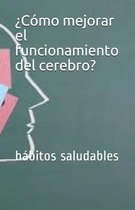 ?Como mejorar el funcionamiento del cerebro?