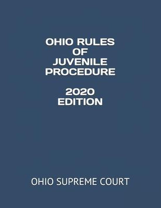 Ohio Rules of Juvenile Procedure 2020 Edition 9798651485055 Ohio