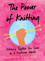 The Power of Knitting Stitching Together Our Lives in a Fractured World