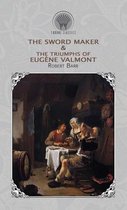 The Sword Maker & The Triumphs of Eugene Valmont