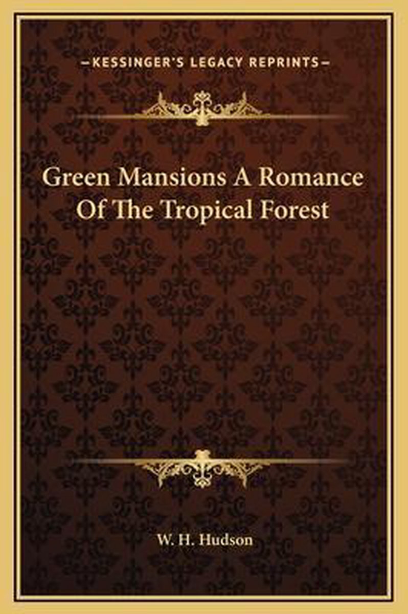 Green Mansions A Romance Of The Tropical Forest van Hudson